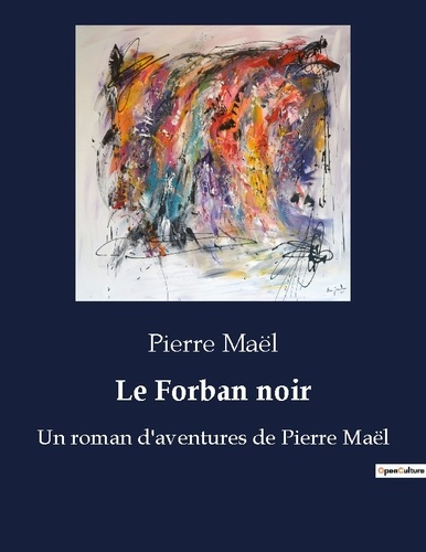 Le Forban noir. Un roman d'aventures de Pierre Maël