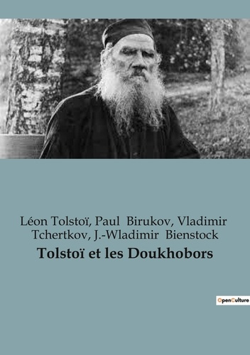 Tolstoï et les Doukhobors. Exploration des Doukhobors à travers les écrits de Tolstoï et ses contemp