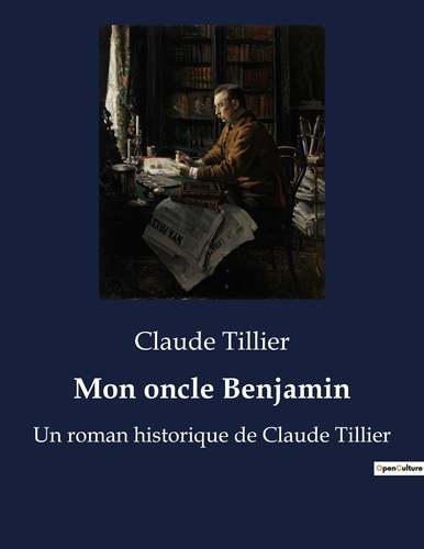 Mon oncle benjamin. Un roman historique de claude