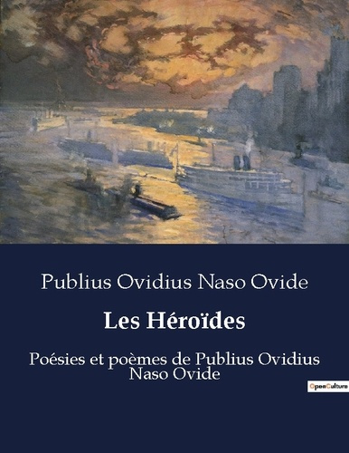 Les Héroïdes. Poésies et poèmes de Publius Ovidius Naso Ovide