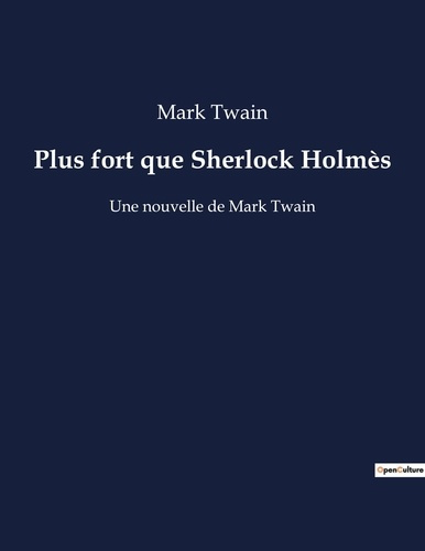 Plus fort que sherlock holmes. Une nouvelle de mark twain