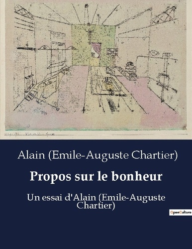 Propos sur le bonheur. Un essai d'Alain (Emile-Auguste Chartier)