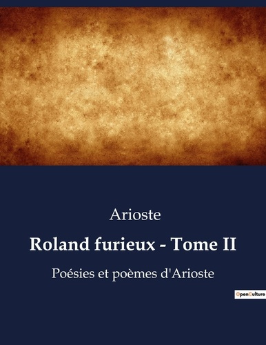 Roland furieux - Tome II. La quête désespérée d'un chevalier pour l'amour et l'honneur