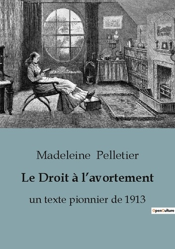 Le Droit à l'avortement. un texte pionnier de 1913