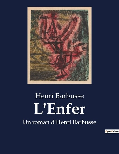 L'Enfer. Un roman d'Henri Barbusse