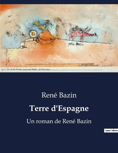 Terre d'Espagne. Un roman de René Bazin