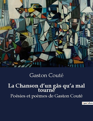 La Chanson d'un gâs qu'a mal tourné. Poésies et poèmes de Gaston Couté