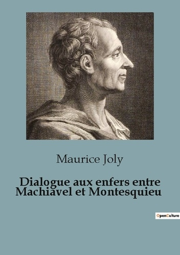 Dialogue aux enfers entre Machiavel et Montesquieu. Un dialogue philosophique sur