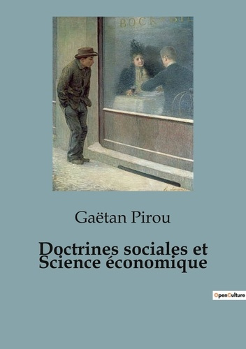 Doctrines sociales et Science économique. Les rouages invisibles de l'économie et de la société