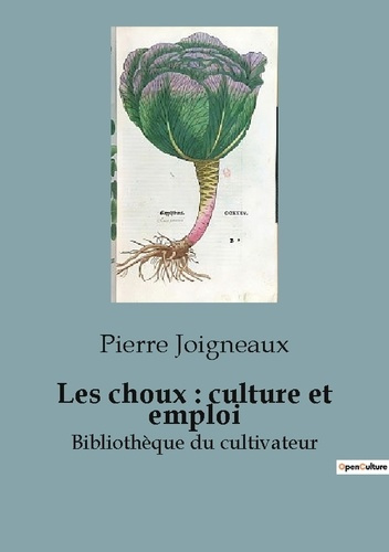 Les choux : culture et emploi. Bibliothèque du cultivateur