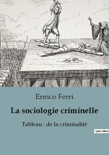 La sociologie criminelle. Un tableau de la criminalité