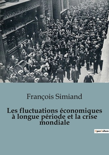 Les fluctuations économiques à longue période et la crise mondiale. Les cycles économiques dévoilés: