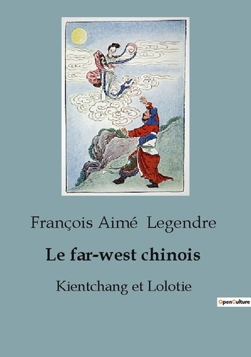 Le far-west chinois. Kientchang et Lolotie