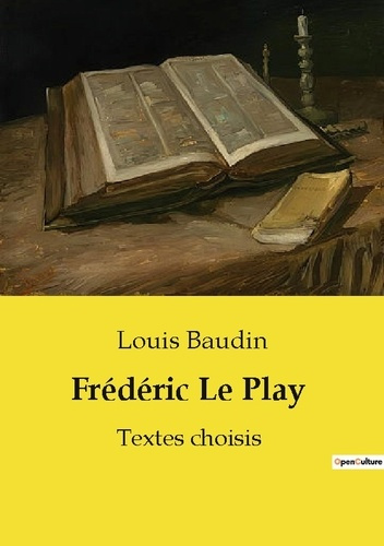 Frédéric Le Play. Textes choisis