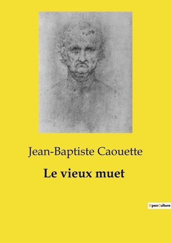 Le vieux muet. Un récit de loyauté et de courage au coeur de l'histoire canadienne-française