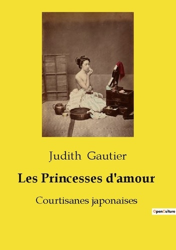 Les Princesses d'amour. Courtisanes japonaises