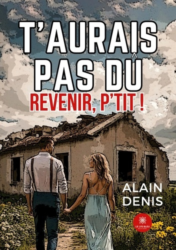 T’aurais pas dû revenir, p’tit !