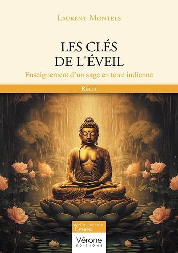 Les clés de l'éveil. Enseignement d’un sage en terre indienne