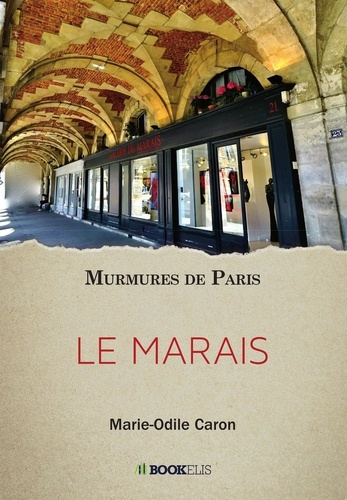 LE MARAIS - MURMURES DE PARIS