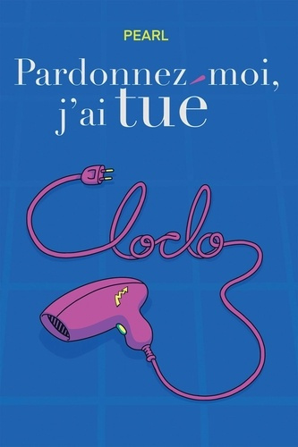 Pardonnez-moi, j'ai tué Cloclo