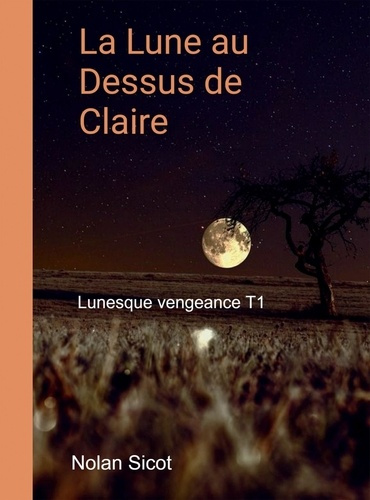 La lune au dessus de Claire. Tome 1, Lunesque vengeance