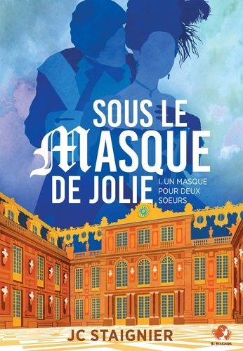 Un masque pour deux soeurs Tome 1 : Sous le masque de Jolie