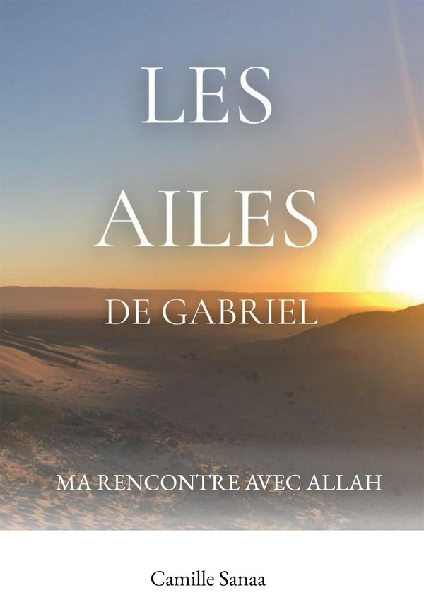 Les ailes de Gabriel. Ma rencontre avec Allah