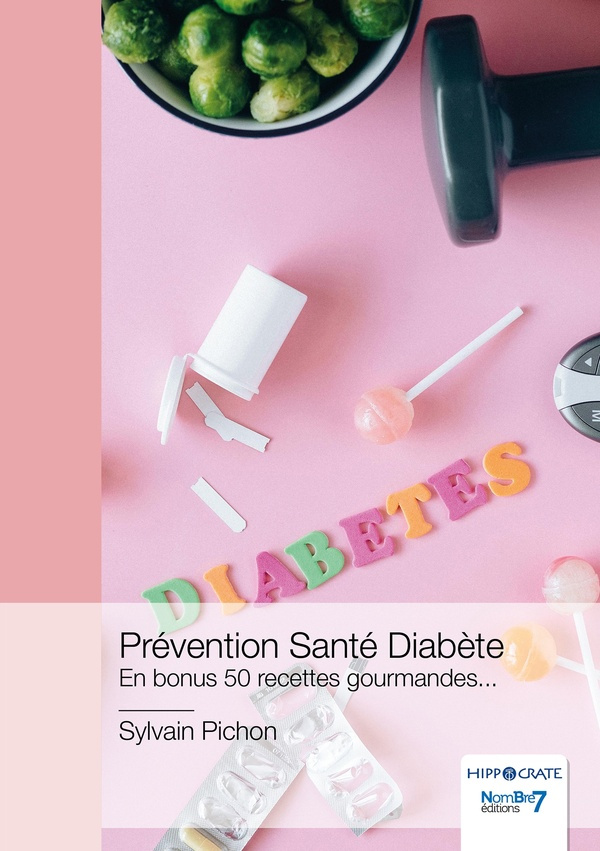 Prévention Santé Diabète. En bonus 50 recettes gourmandes...