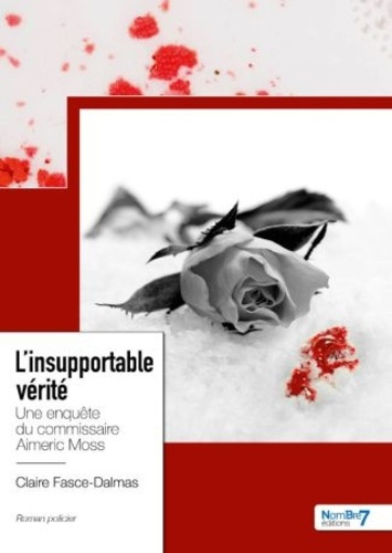 L'insupportable vérité. Une enquête du commissaire Aimeric Moss