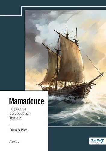 Le Pouvoir de Séduction Tome 5 : Mamadouce
