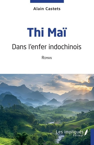 Thi Maï. Dans l'enfer indochinois
