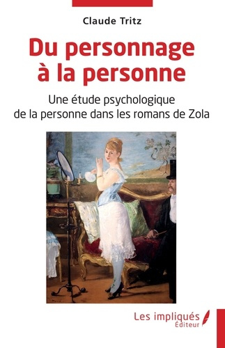 Du personnage à la personne. Une étude psychologique de la personne dans les romans de Zola