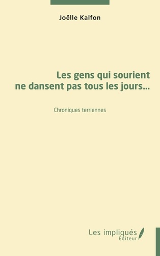 Les gens qui sourient ne dansent pas tous les jours. Chroniques terriennes