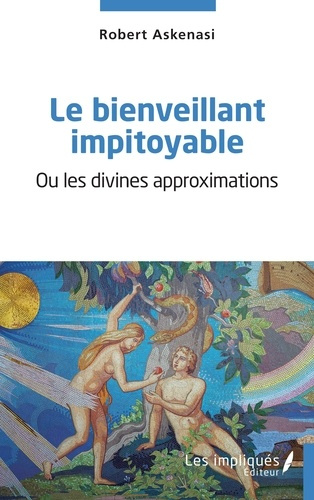 Le bienveillant impitoyable. Ou les divines approximations