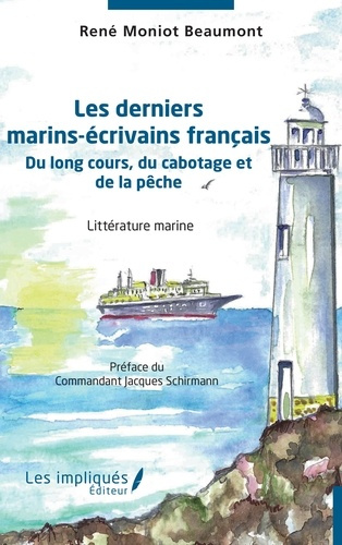 Les derniers marins-écrivains français. Du long cours, du cabotage et de la pêche