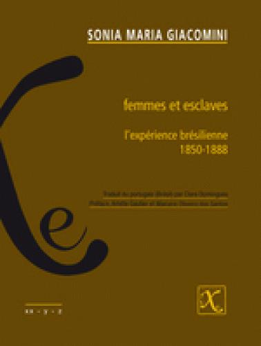FEMMES ET ESCLAVES L'EXPERIENCE BRESILIENNE 1850 1888