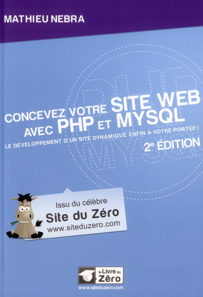 Concevez votre site Web avec PHP et MySQL. Le développement d'un site dynamique enfin à votre portée