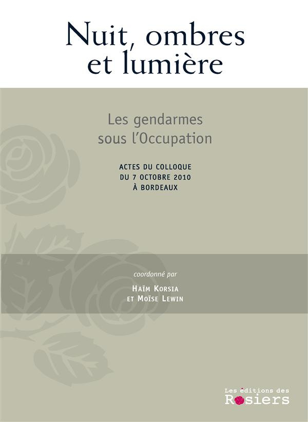 Nuit, ombres et lumière. Les gendarmes sous l?occupation