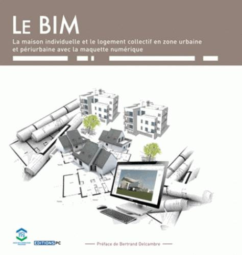 Le BIM et la maquette numérique. Dans la maison individuelle et le logement collectif en zone urbain