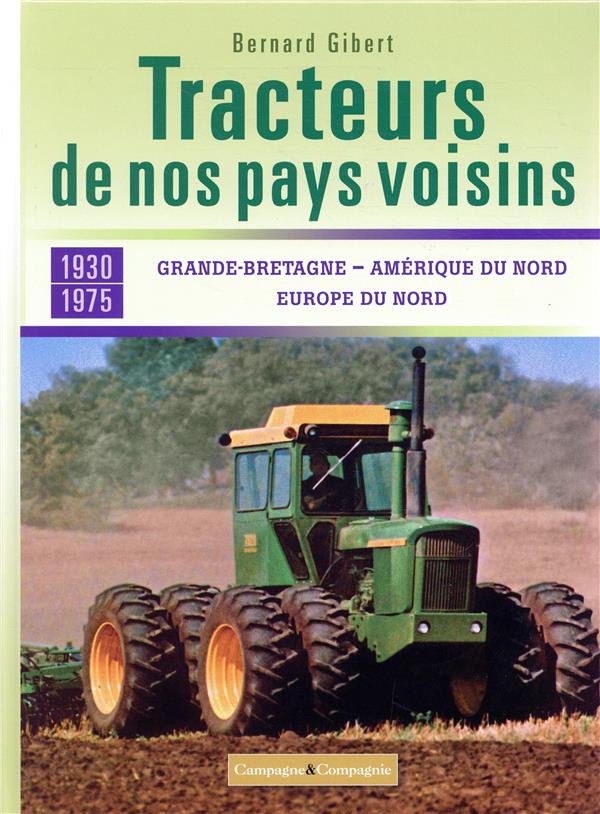Tracteurs de nos pays voisins 1930-1975. Grande-Bretagne, Amérique du nord, Europe du Nord