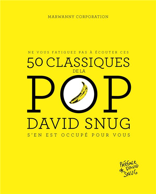 Ne vous fatiguez pas à écouter ces 50 classiques de la Pop. David Snug s'en est occupé pour vous