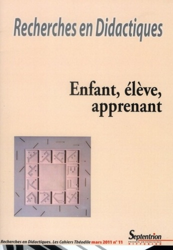 Recherches en Didactiques N° 11, Mars 2011 : Enfant, élève, apprenant