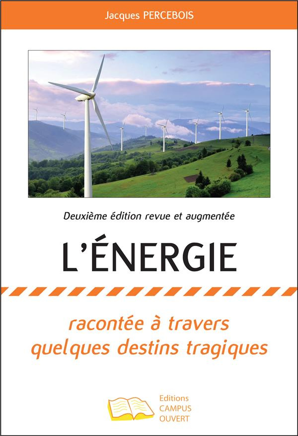 L'énergie. Racontée à travers quelques destins tragiques - Deuxième édition revue et augmentée