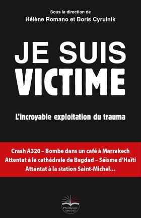 Je suis victime. L'incroyable exploitation du trauma