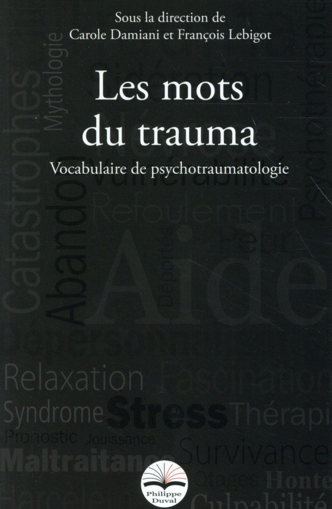 Les mots du trauma. Vocabulaire de psychotraumatologie