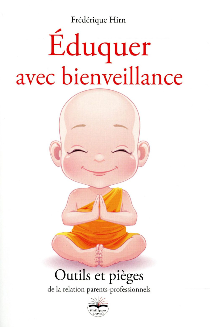 Eduquer avec bienveillance. Outils et pièges de la relation parents-professionnels