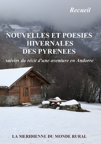Nouvelles et poésies hivernales des Pyrénées. suivies du récit d'une aventure en Andorre