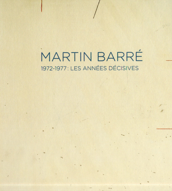 Martin Barré. 1972-1977 : les années décisives, Edition bilingue français-anglais