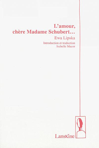 L'amour, chère Madame Schubert... Edition bilingue français-polonais