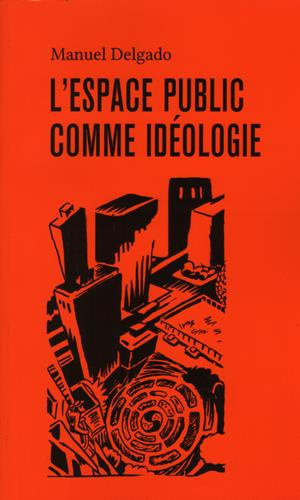 L'espace public comme idéologie